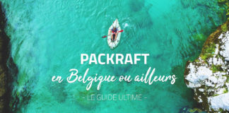 PACKRAFT en Belgique ou ailleurs : le guide ultime packraft belgique france slovénie